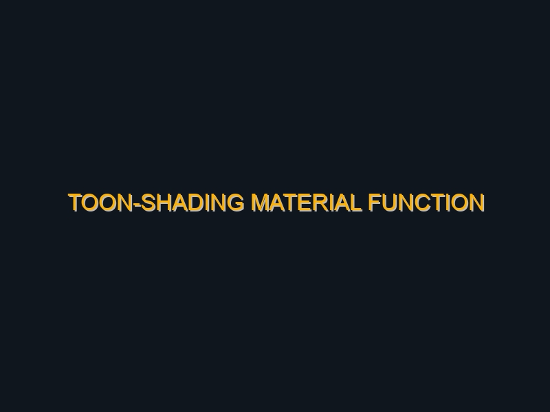 Toon-Shading Material Function