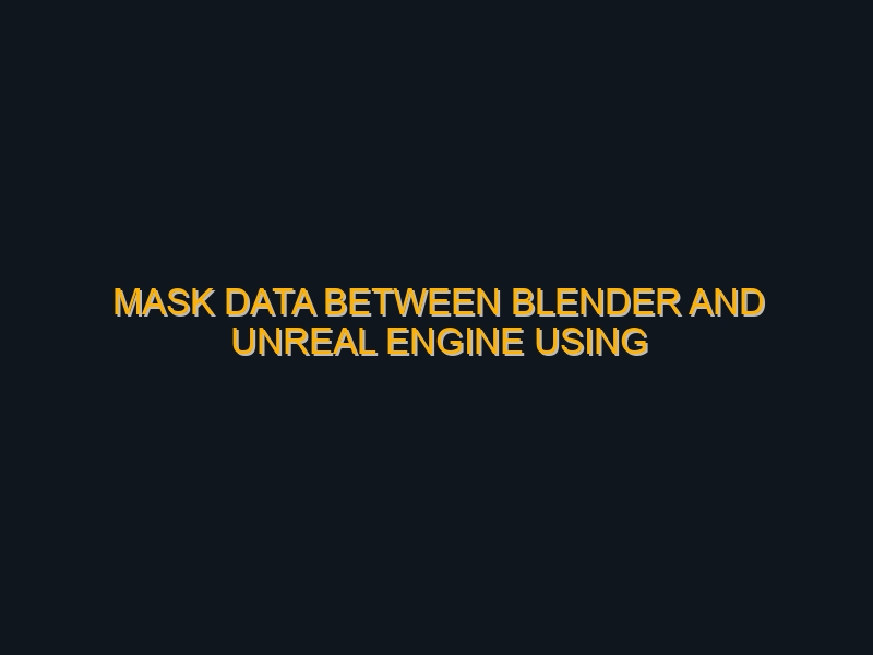 Mask Data between Blender and Unreal Engine Using Vertex color